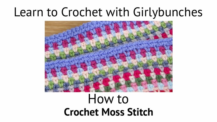 Learn to Crochet with Girlybunches - Crochet Moss Stitch Tutorial