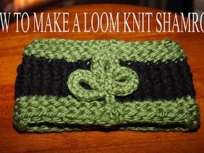Loom Knit Shamrock or 3 Leaf Clover