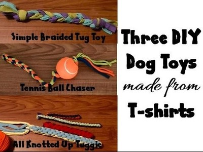 Three DIY Dog Toys made from T-shirts