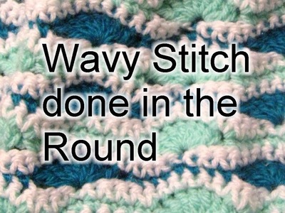 Wavy Stitch - Done in the Round - Crochet Tutorial