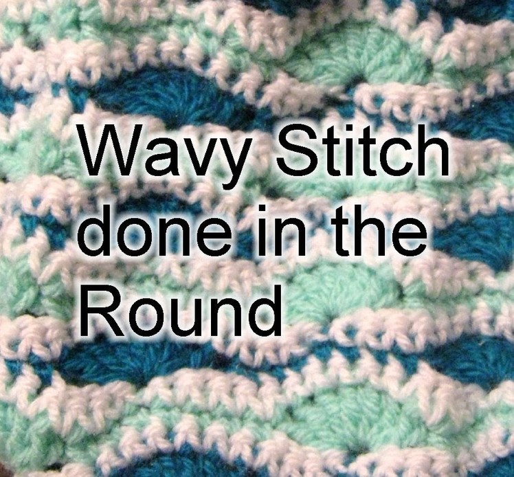 Wavy Stitch - Done in the Round - Crochet Tutorial