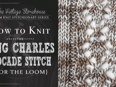 How to Knit the King Charles Brocade Stitch {For the Loom}