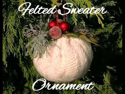 How to Make a Felted Sweater Ball Christmas Ornament