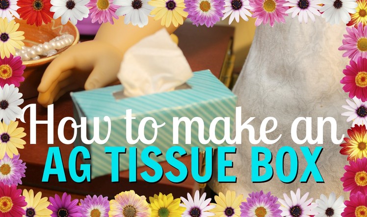 How to make an ~ AG TISSUE BOX ~ Tutorial DIY Easy