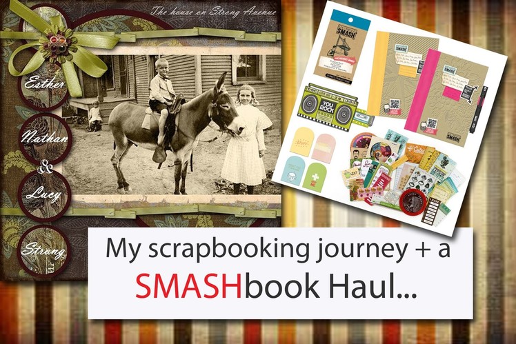 My scrapbooking journey and a SMASHbook Haul