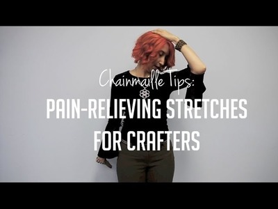 Stretches for Crafters (chainmaille tips)