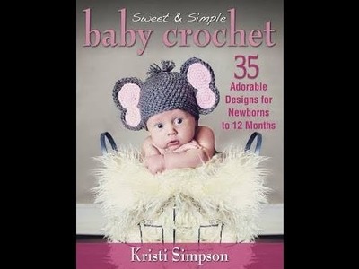 Sweet & Simple Baby Crochet by Kristi Simpson