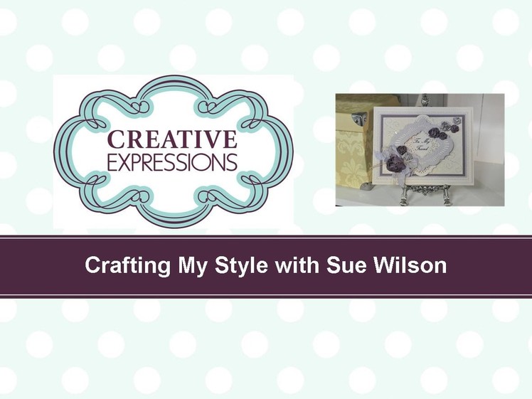 Craft Dies by Sue Wilson -- Tutorial Video -  Misted Flowers for Creative Expressions