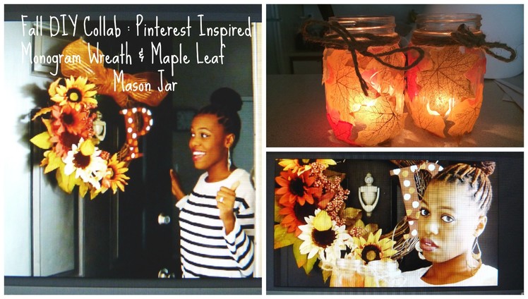 Fall DIY Collab: Pinterest Inspired Monogram Wreath & Maple Leaf Mason Jars