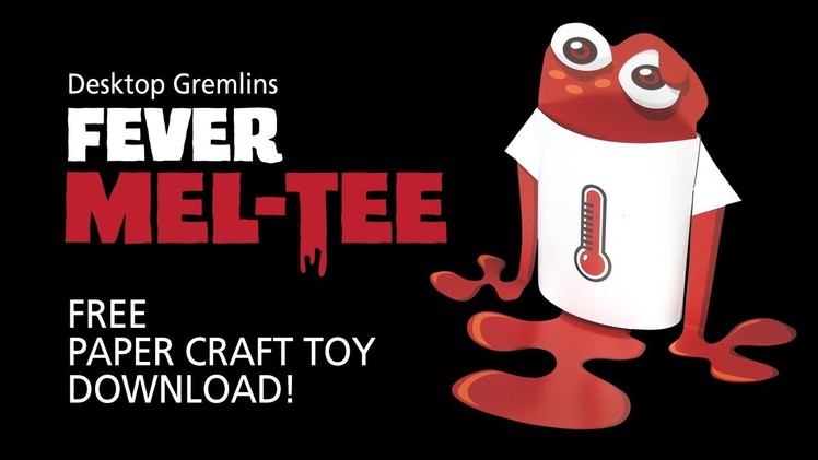Free Fever MEL-TEE paper craft toy download