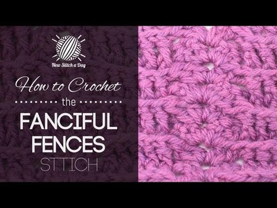 How to Crochet the Fanciful Fences Stitch