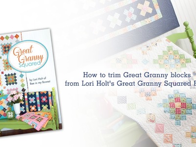 How to Trim Great Granny Blocks from Lori Holt's Great Granny Squared Book