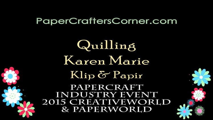 PaperCrafter's Corner Presents Karen-Marie Klip & Papier Quilling Demo