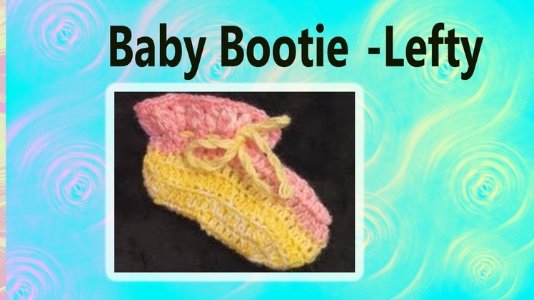 Crochet Baby Bootie Shoe - Left Hand Crochet Geek