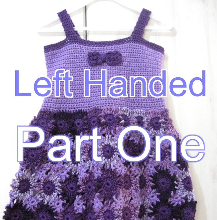 Crochet Flower Dress Part 1  Left Handed Crochet Tutorial