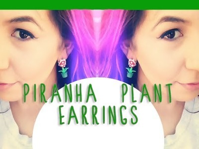 DIY - Super Mario -  Piranha Plant Earrings