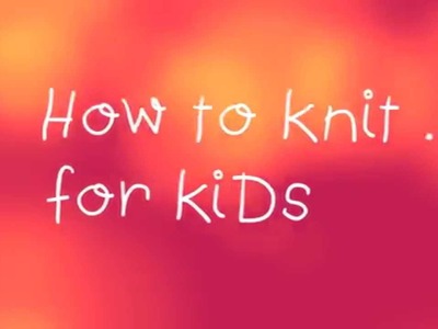 How to Knit for Kids - Casting On