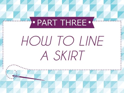 How to Line a Skirt Part 3
