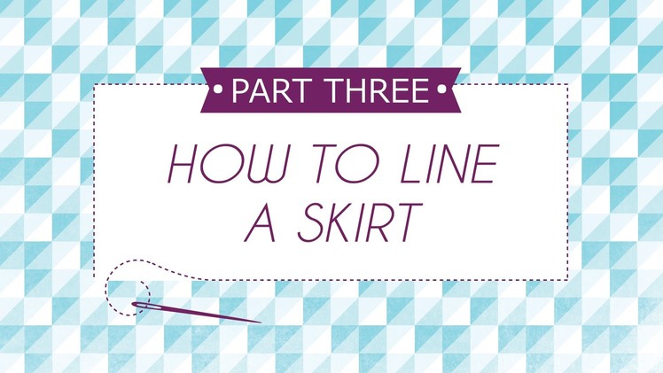 How to Line a Skirt Part 3