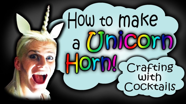 How to Make a Unicorn Horn! Crafting With Cocktails (3.21)