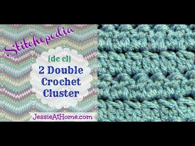 Stitchopedia ~ 2 Double Crochet Cluster