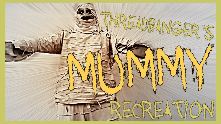 Threadbanger's Mummy DIY costume Recreation + makeup
