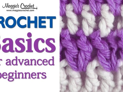 Crochet Basics Crocheting Between the Stitches by Maggie Weldon