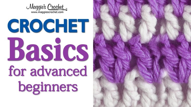 Crochet Basics Crocheting Between the Stitches by Maggie Weldon