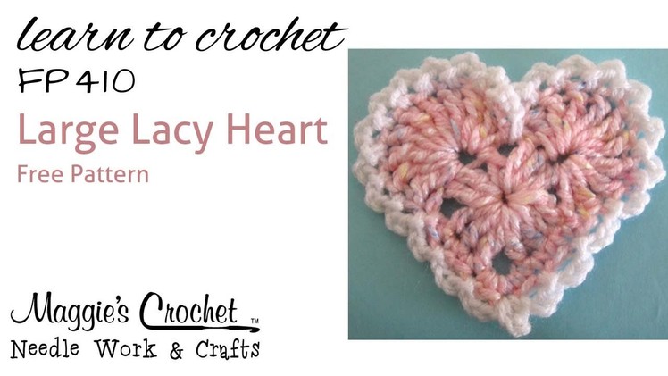 Crochet How To Large Lacy Heart - RIGHT HAND - Maggie's Crochet FREE PATTERN # FP410
