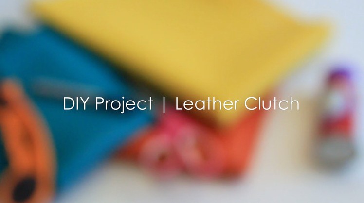 DIY Project | Leather clutch