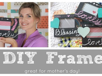 Easy DIY Chalkboard Frame - great Mother's Day gift!