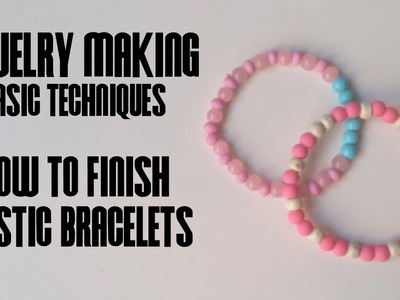How to Finish an Elastic Bracelet - Jewelry Making Basic Techniques