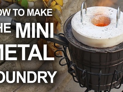 How To Make The Mini Metal Foundry