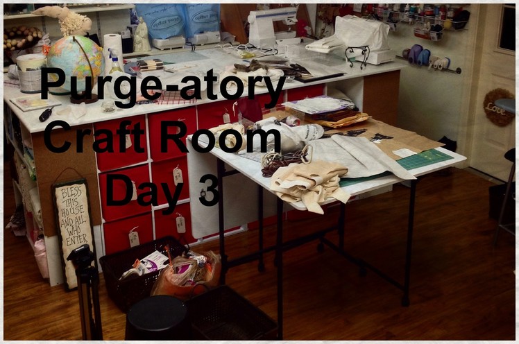 Purge-atory Craft Room Day 3