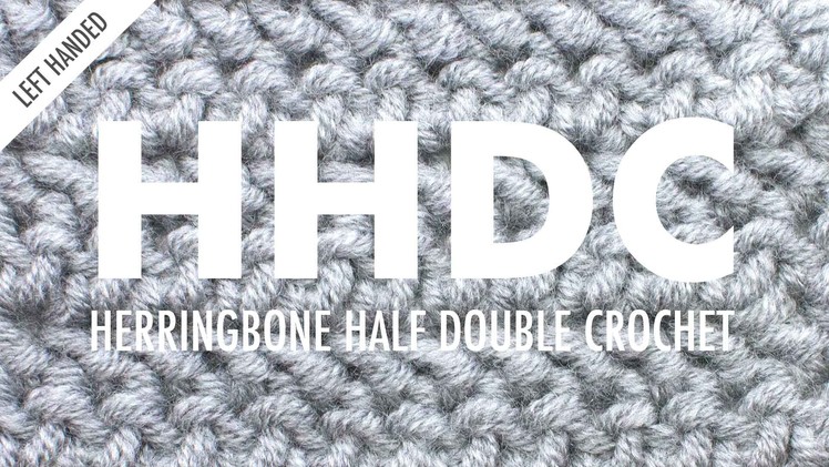 The Herringbone Half Double Crochet :: Crochet Abbreviation :: Left Handed