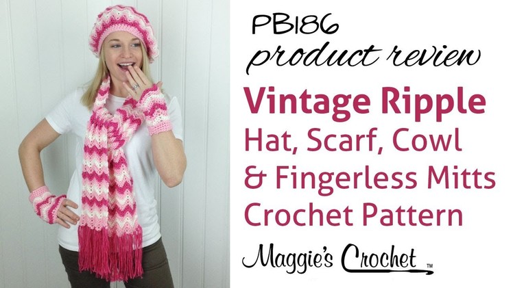 Vintage Ripple Hat, Scarf, Cowl & Fingerless Mittens Crochet Pattern Product Review PB186