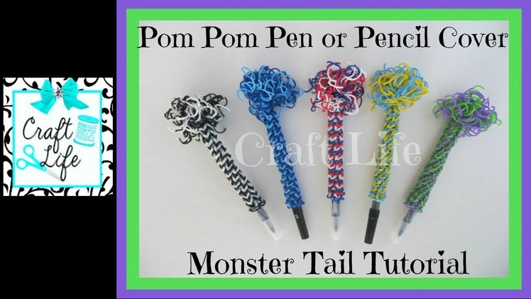 Craft Life Pom Pom Pencil or Pen Cover on a Monster Tail Rainbow Loom