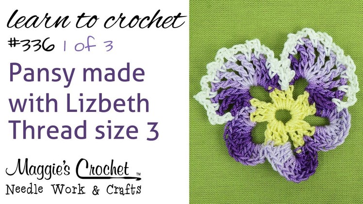 Crochet Pattern FREE Flower - Pansy with Lizbeth Thread Part 1 of 3