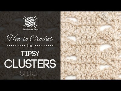 How to Crochet the Tipsy Cluster Stitch