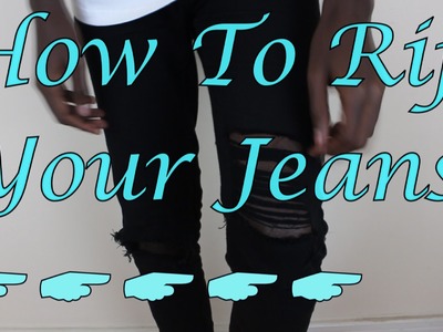 How To Rip Your Jeans Tutorial | DIY AQ