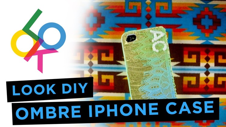 IPhone Case with Ombre Lace: LOOK DIY