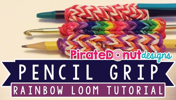 Pencil or Hook Grip Tutorial for Rainbow Loom