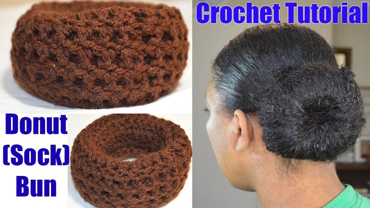 Crochet Tutorial - Donut "Sock" Bun Maker Simple & Quick Crochet Project