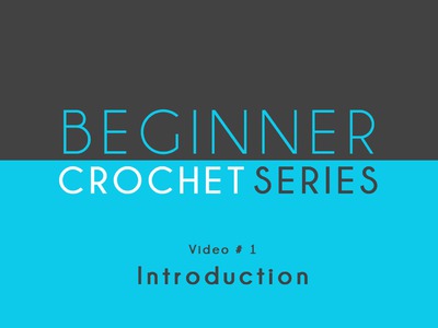 How to Crochet: Beginner Crochet Series Introduction