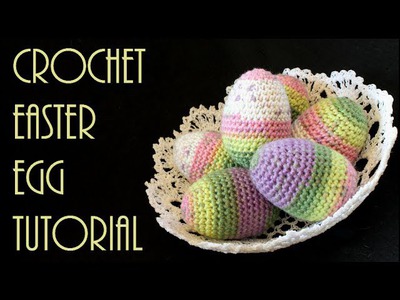How to Crochet Easter Eggs - Crocheted Easter Eggs Tutorial