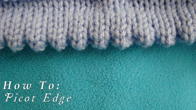 How To  |  Picot Edging  |  Knitted Hem