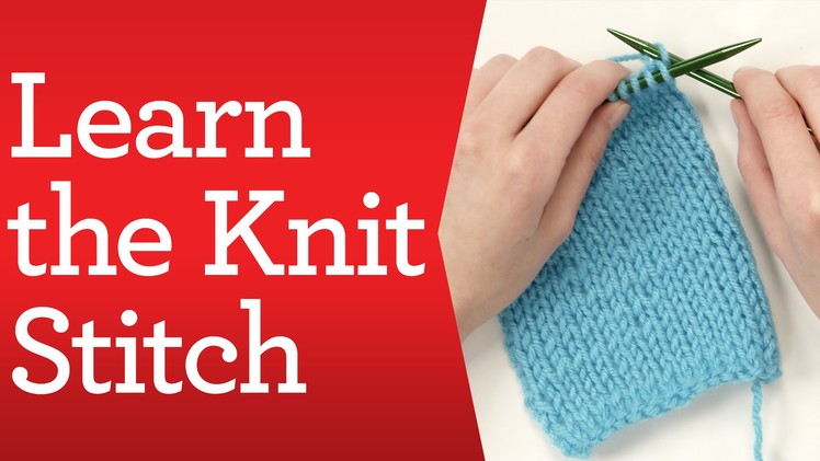 Knitting Basics: Learn the Knit Stitch