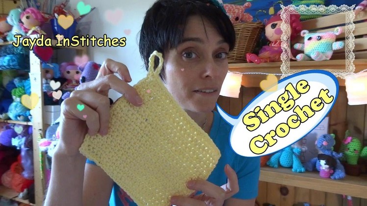 Learn to Crochet: The Basics - SINGLE CROCHET - Make a Dishcloth!