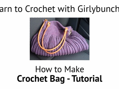 Learn to Crochet with Girlybunches - Bag Tutorial