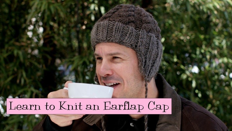 Learn to Knit an Earflap Cap, Parts 1-4